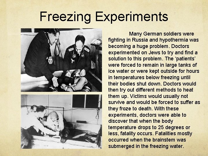 Freezing Experiments Many German soldiers were fighting in Russia and hypothermia was becoming a