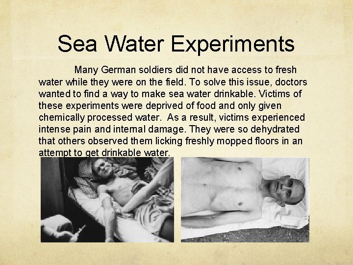 Sea Water Experiments Many German soldiers did not have access to fresh water while