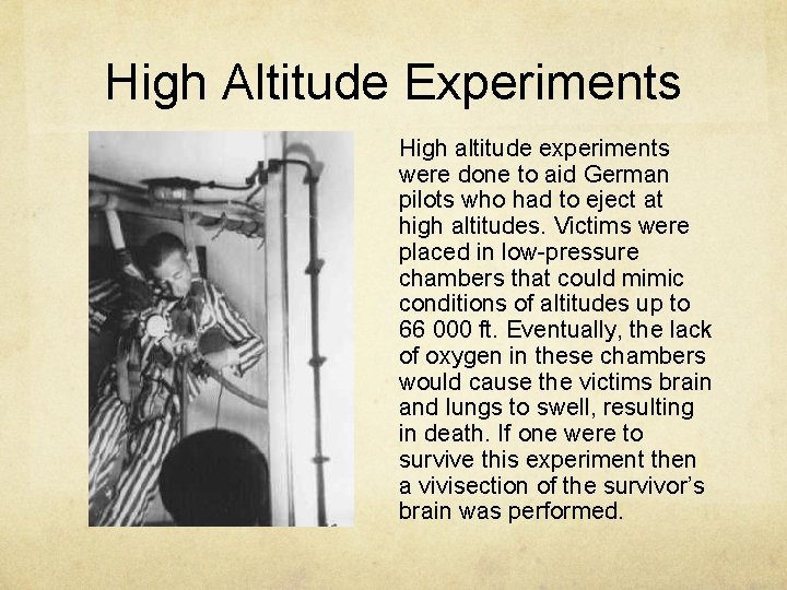 High Altitude Experiments High altitude experiments were done to aid German pilots who had