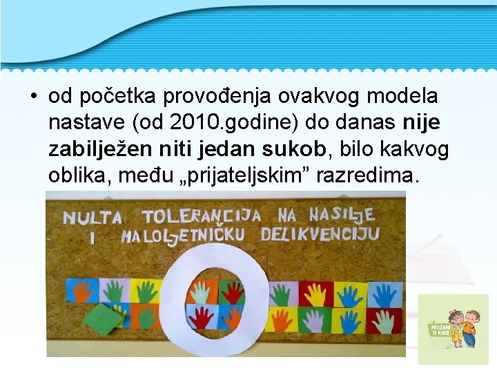  • od početka provođenja ovakvog modela nastave (od 2010. godine) do danas nije