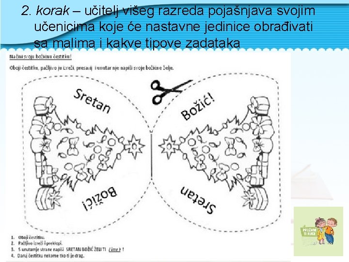 2. korak – učitelj višeg razreda pojašnjava svojim učenicima koje će nastavne jedinice obrađivati