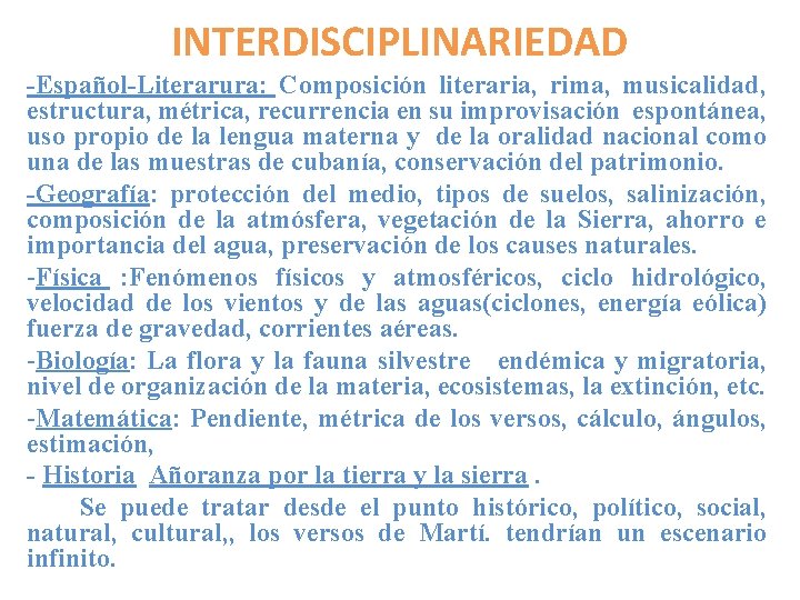 INTERDISCIPLINARIEDAD -Español-Literarura: Composición literaria, rima, musicalidad, estructura, métrica, recurrencia en su improvisación espontánea, uso