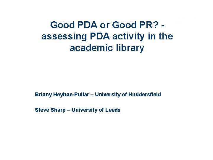 Good PDA or Good PR? - assessing PDA activity in the academic library Briony