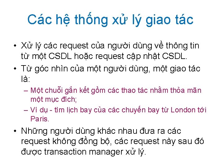 Các hệ thống xử lý giao tác • Xử lý các request của người