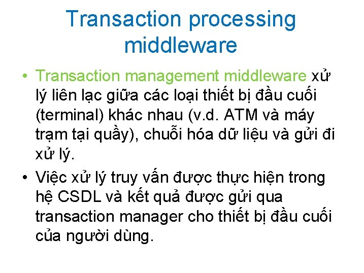 Transaction processing middleware • Transaction management middleware xử lý liên lạc giữa các loại