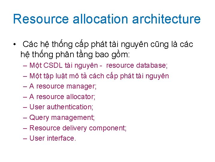 Resource allocation architecture • Các hệ thống cấp phát tài nguyên cũng là các