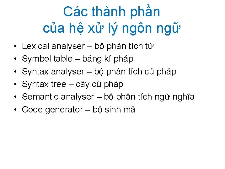 Các thành phần của hệ xử lý ngôn ngữ • • • Lexical analyser