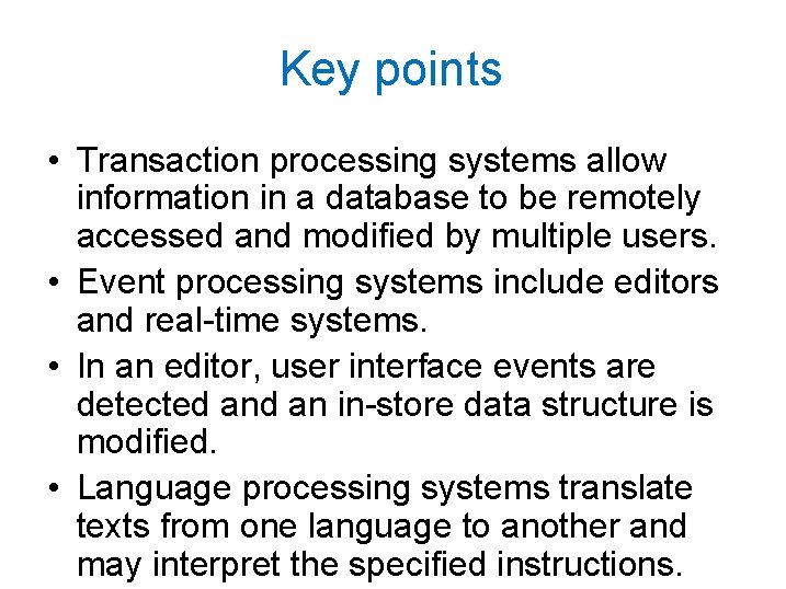 Key points • Transaction processing systems allow information in a database to be remotely