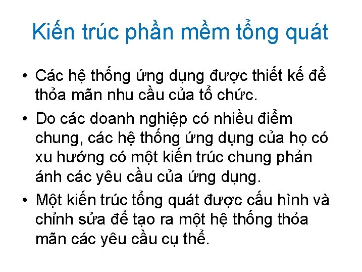 Kiến trúc phần mềm tổng quát • Các hệ thống ứng dụng được thiết