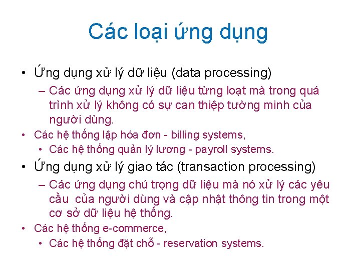 Các loại ứng dụng • Ứng dụng xử lý dữ liệu (data processing) –