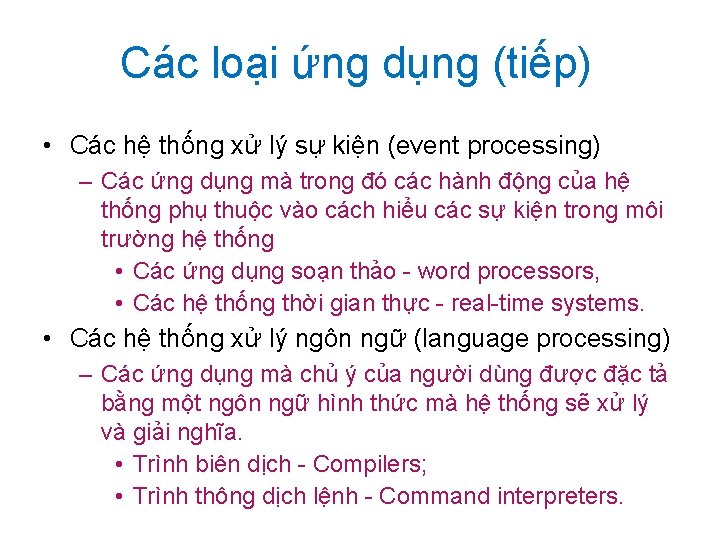 Các loại ứng dụng (tiếp) • Các hệ thống xử lý sự kiện (event