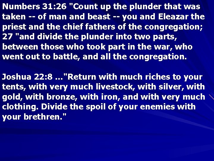 Numbers 31: 26 "Count up the plunder that was taken -- of man and