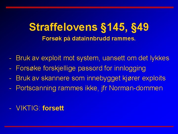 Straffelovens § 145, § 49 Forsøk på datainnbrudd rammes. - Bruk av exploit mot