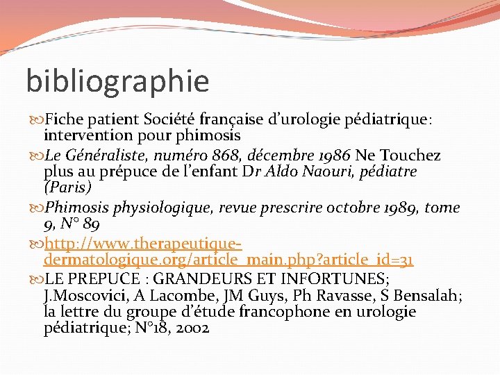 bibliographie Fiche patient Société française d’urologie pédiatrique: intervention pour phimosis Le Généraliste, numéro 868,