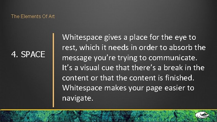 The Elements Of Art 4. SPACE Whitespace gives a place for the eye to The Elements Of Art 4. SPACE Whitespace gives a place for the eye to