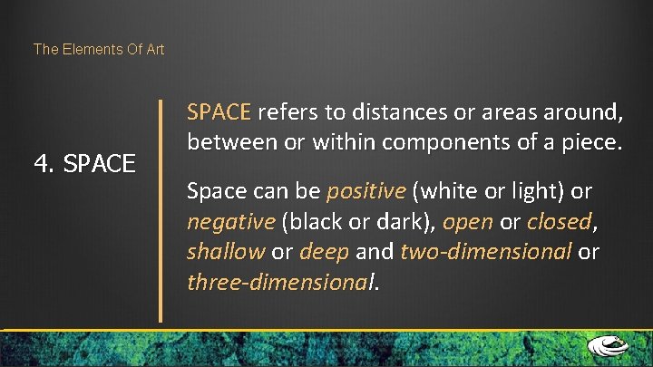 The Elements Of Art 4. SPACE refers to distances or areas around, between or The Elements Of Art 4. SPACE refers to distances or areas around, between or