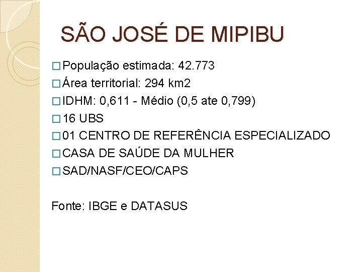 SÃO JOSÉ DE MIPIBU � População estimada: 42. 773 � Área territorial: 294 km