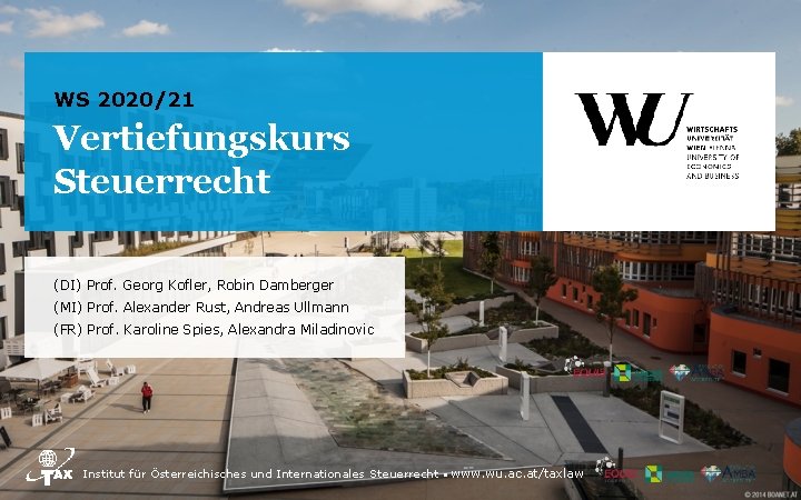 WS 2020/21 Vertiefungskurs Steuerrecht (DI) Prof. Georg Kofler, Robin Damberger (MI) Prof. Alexander Rust,
