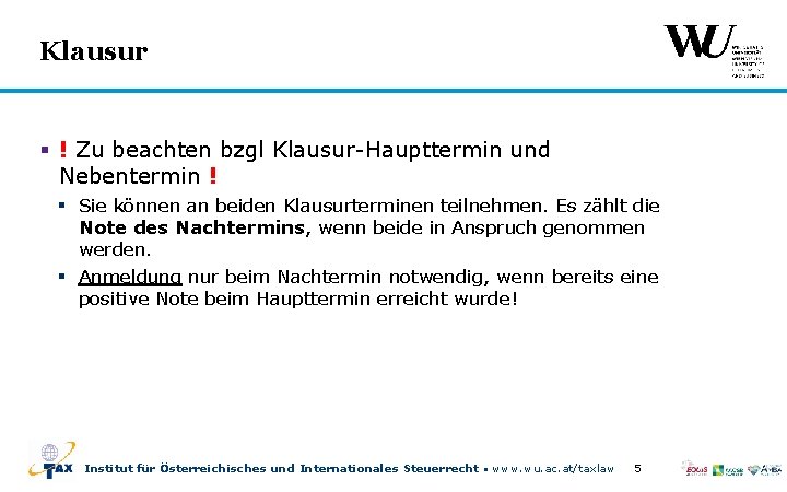 Klausur § ! Zu beachten bzgl Klausur-Haupttermin und Nebentermin ! § Sie können an