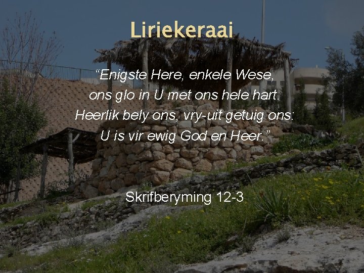 Liriekeraai “Enigste Here, enkele Wese, ons glo in U met ons hele hart. Heerlik