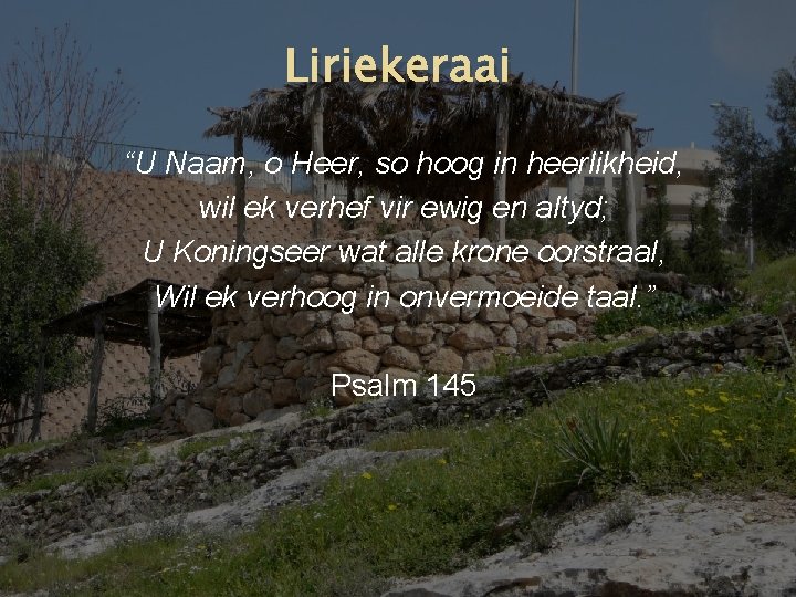 Liriekeraai “U Naam, o Heer, so hoog in heerlikheid, wil ek verhef vir ewig