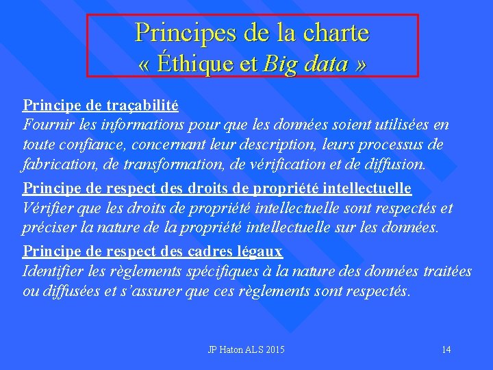 Principes de la charte « Éthique et Big data » Principe de traçabilité Fournir