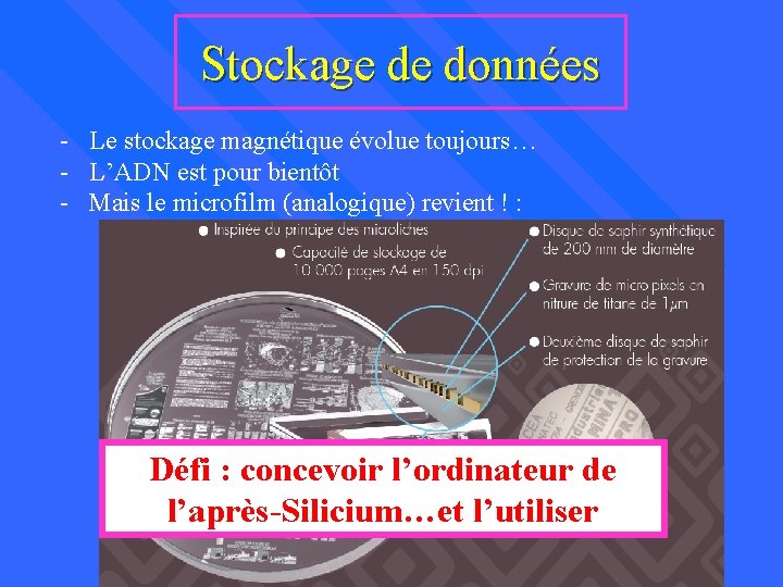 Stockage de données - Le stockage magnétique évolue toujours… - L’ADN est pour bientôt