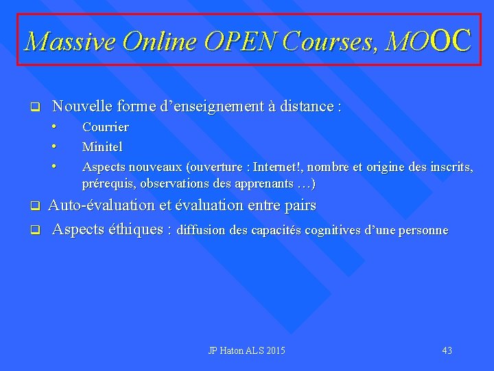 Massive Online OPEN Courses, MOOC q Nouvelle forme d’enseignement à distance : • •
