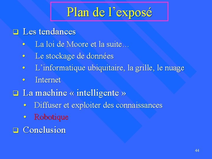 Plan de l’exposé q Les tendances • • La loi de Moore et la