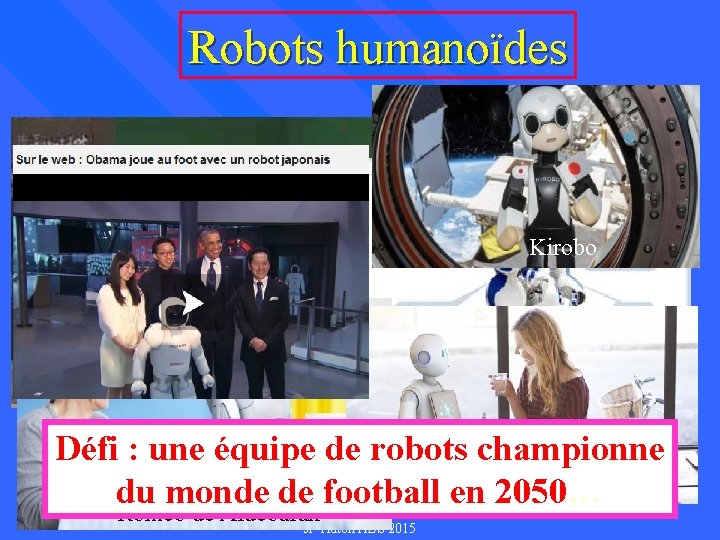 Robots humanoïdes Kirobo Asimo de Honda Nao de Aldebaran Défi : une équipe de