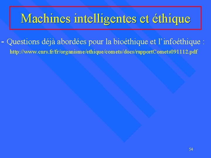 Machines intelligentes et éthique - Questions déjà abordées pour la bioéthique et l’infoéthique :