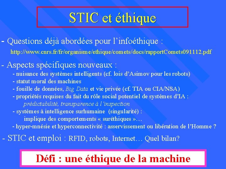 STIC et éthique - Questions déjà abordées pour l’infoéthique : http: //www. cnrs. fr/fr/organisme/ethique/comets/docs/rapport.