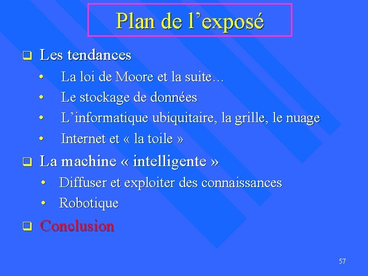 Plan de l’exposé q Les tendances • • La loi de Moore et la