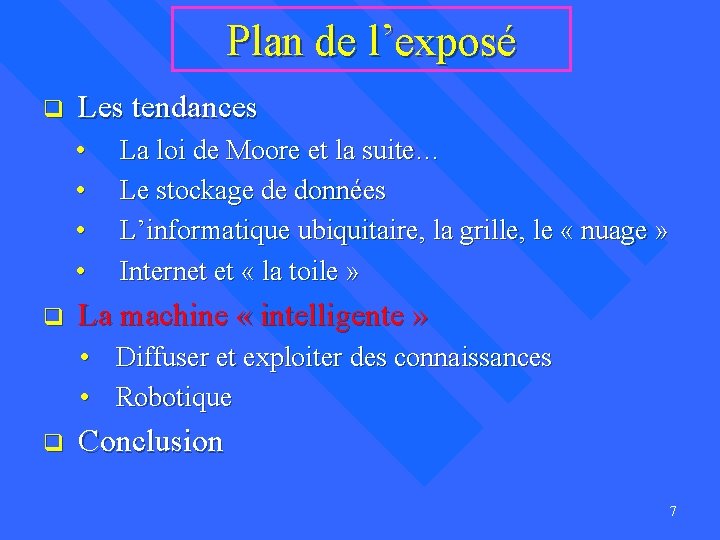 Plan de l’exposé q Les tendances • • La loi de Moore et la