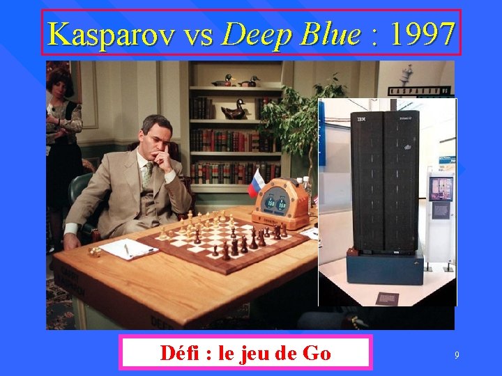 Kasparov vs Deep Blue : 1997 Défi : le jeu de Go 9 