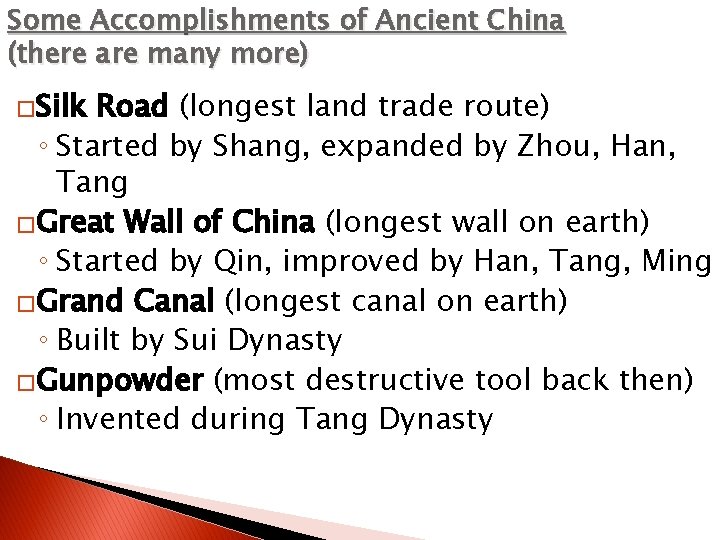 Some Accomplishments of Ancient China (there are many more) �Silk Road (longest land trade