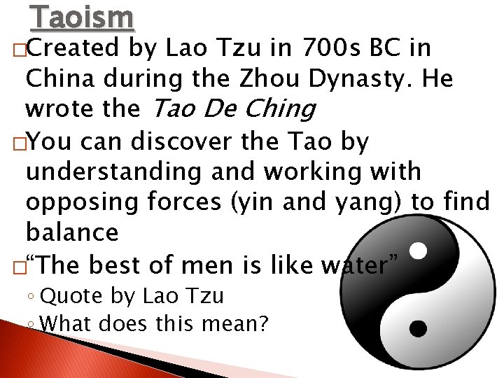 Taoism �Created by Lao Tzu in 700 s BC in China during the Zhou
