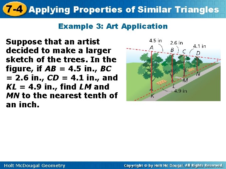 7 -4 Applying Properties of Similar Triangles Example 3: Art Application Suppose that an 7 -4 Applying Properties of Similar Triangles Example 3: Art Application Suppose that an