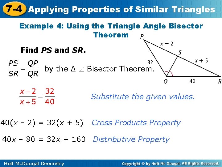 7 -4 Applying Properties of Similar Triangles Example 4: Using the Triangle Angle Bisector 7 -4 Applying Properties of Similar Triangles Example 4: Using the Triangle Angle Bisector