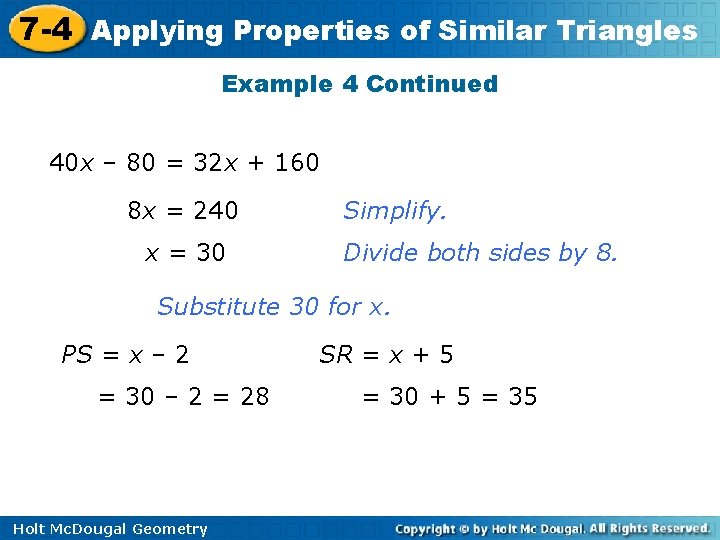 7 -4 Applying Properties of Similar Triangles Example 4 Continued 40 x – 80 7 -4 Applying Properties of Similar Triangles Example 4 Continued 40 x – 80