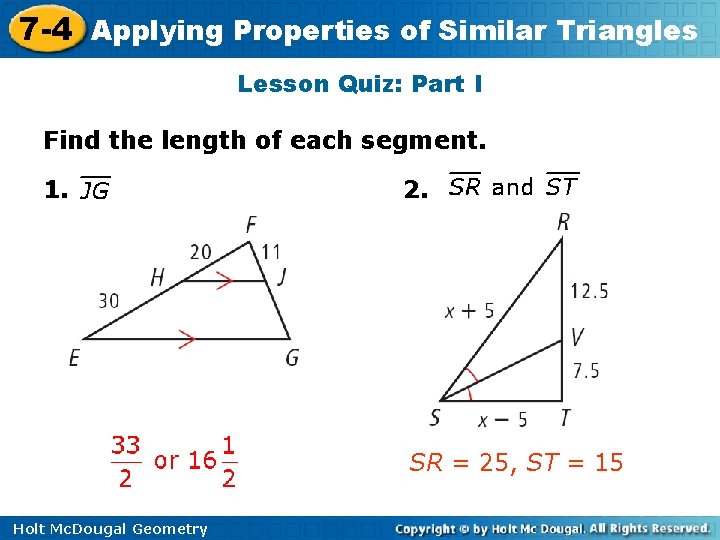 7 -4 Applying Properties of Similar Triangles Lesson Quiz: Part I Find the length 7 -4 Applying Properties of Similar Triangles Lesson Quiz: Part I Find the length