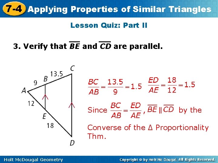 7 -4 Applying Properties of Similar Triangles Lesson Quiz: Part II 3. Verify that 7 -4 Applying Properties of Similar Triangles Lesson Quiz: Part II 3. Verify that