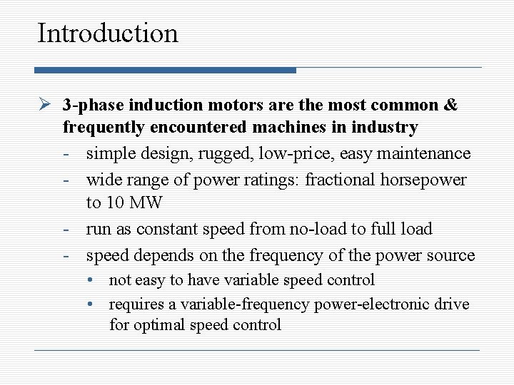 Introduction 3 -phase induction motors are the most common & frequently encountered machines in