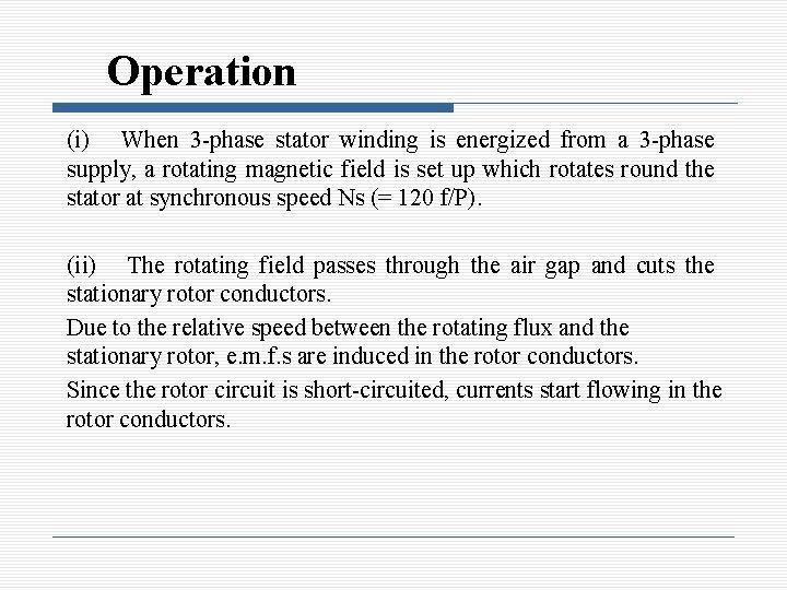 Operation (i) When 3 -phase stator winding is energized from a 3 -phase supply,