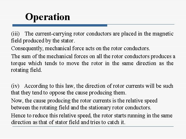 Operation (iii) The current-carrying rotor conductors are placed in the magnetic field produced by