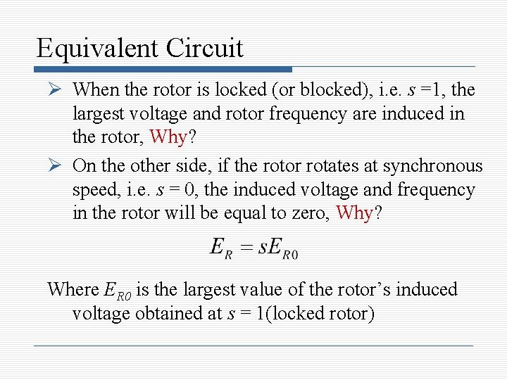 Equivalent Circuit When the rotor is locked (or blocked), i. e. s =1, the