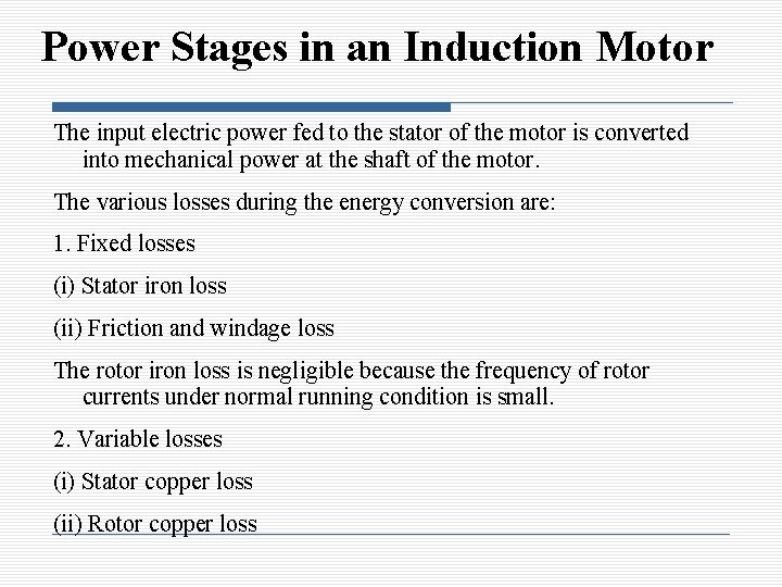 Power Stages in an Induction Motor The input electric power fed to the stator