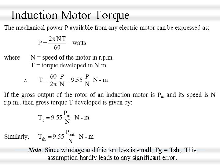 Induction Motor Torque Note. Since windage and friction loss is small, Tg = Tsh,