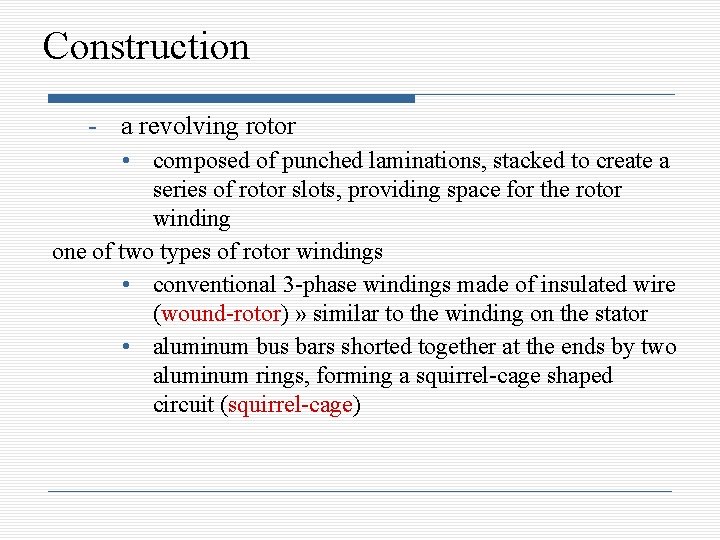 Construction - a revolving rotor • composed of punched laminations, stacked to create a