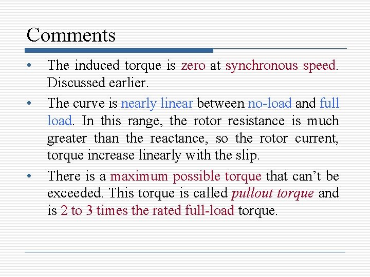 Comments • • • The induced torque is zero at synchronous speed. Discussed earlier.